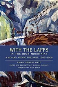 With the Lapps in the High Mountains: A Woman Among the Sami, 1907a 1908 (Paperback)