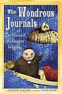 The Wondrous Journals of Dr. Wendell Wellington Wiggins (Paperback)