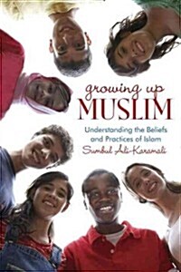 Growing Up Muslim: Understanding the Beliefs and Practices of Islam (Paperback)