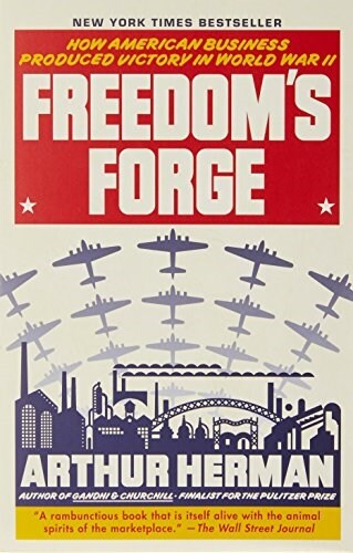 Freedoms Forge: How American Business Produced Victory in World War II (Paperback)