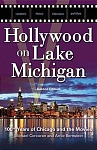 Hollywood on Lake Michigan: 100+ Years of Chicago and the Movies (Paperback, 2)