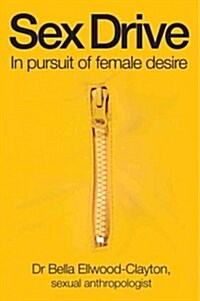 Sex Drive: In Pursuit of Female Desire (Paperback)