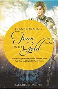 Transforming Fear into Gold (Paperback)