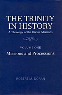 The Trinity in History: A Theology of the Divine Missions, Volume One: Missions and Processions (Hardcover)