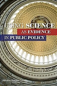 Using Science as Evidence in Public Policy (Paperback)