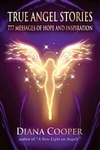 True Angel Stories : 777 Messages of Hope and Inspiration (Paperback)