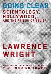 Going Clear: Scientology, Hollywood, and the Prison of Belief (Hardcover, Deckle Edge)