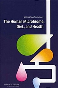 The Human Microbiome, Diet, and Health: Workshop Summary (Paperback)
