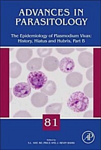 The Epidemiology of Plasmodium Vivax: History, Hiatus and Hubris, Part B: Volume 81 (Hardcover)