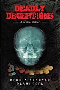 Deadly Deceptions: A Medical Thriller (Hardcover)