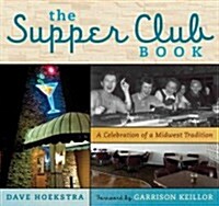 The Supper Club Book: A Celebration of a Midwest Tradition (Hardcover)