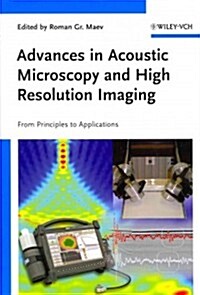 Advances in Acoustic Microscopy and High Resolution Imaging: From Principles to Applications (Hardcover)