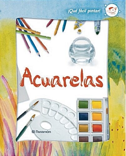 Acuarelas, qu?f쟠il pintar / Watercolors, Easy to paint (Hardcover)