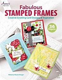 Fabulous Stamped Frames: Creative Greeting Card Designs & Inspiration (Paperback)