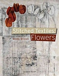 Stitched Textiles: Flowers (Paperback)