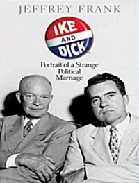 Ike and Dick: Portrait of a Strange Political Marriage (Audio CD, CD)