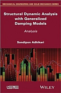 Structural Dynamic Analysis with Generalized Damping Models : Analysis (Hardcover)