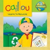 Caillou Learns to Recycle: Ecology Club (Paperback)