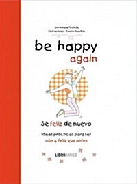 Be Happy Again (S?Feliz de Nuevo) (Hardcover)