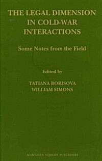 The Legal Dimension in Cold War Interactions: Some Notes from the Field (Hardcover)