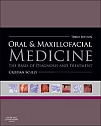 Oral and Maxillofacial Medicine : The Basis of Diagnosis and Treatment (Paperback, 3 ed)