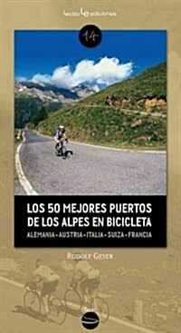 Los 50 Mejores Puertos de Los Alpes En Bicicleta: Alemania - Austria - Eslovenia - Italia - Suiza - Francia (Paperback)