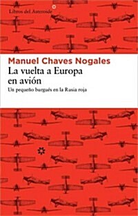 La Vuelta a Europa En Avion: Un Pequeno Burgues En La Rusia Roja (Paperback)