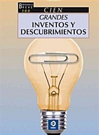 Cien Grandes Inventos y Descubrimientos (Hardcover)