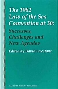 The 1982 Law of the Sea Convention at 30: Successes, Challenges and New Agendas (Paperback)