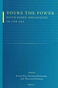 Yours the Power: Faith-Based Organizing in the USA (Paperback)