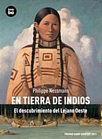 En Tierra de Indios: El Descubrimiento del Lejano Oeste (Paperback)