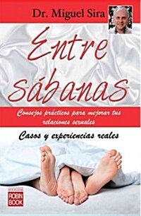 Entre Sabanas: Consejos Practicos Para Mejorar Tus Relaciones Sexuales (Paperback)