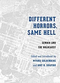 Different Horrors/Same Hell: Gender and the Holocaust (Paperback)