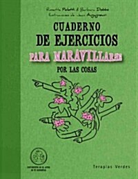 Cuaderno de Ejercicios Para Maravillarse Por Las Cosas (Paperback)