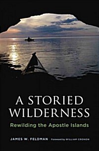 A Storied Wilderness: Rewilding the Apostle Islands (Paperback)