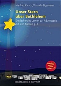 Unser Stern Uber Bethlehem: Entdeckendes Lernen Zur Adventszeit Mit Den Klassen 3-6 (Paperback)