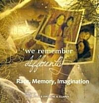 We Remember Differently: Race, Memory, Imagination (Paperback)