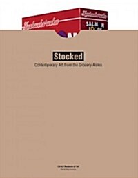Stocked: Contemporary Art from the Grocery Aisles (Paperback, New)