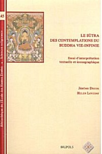 Le Sutra Des Contemplations Du Buddha Vie-Infinie: Essai DInterpretation Textuelle Et Iconographique (Paperback)
