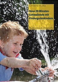Neue 20-minuten-gottesdienste Mit Kindergartenkindern (Paperback)