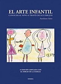 El Arte Infantil: Conocer al Nino A Traves de Sus Dibujos = Childrens Art (Paperback, 3)