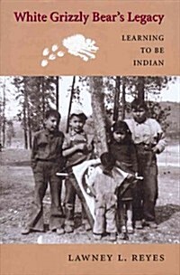 White Grizzly Bears Legacy: Learning to Be Indian (Paperback)