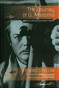 The Journey of G. Mastorna : The Film Fellini Didnt Make (Hardcover)