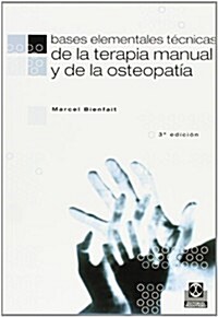 Bases elementales, t?nicas de la terapia manual y la osteopat? / Elemental Basics, techniques of manual therapy and osteopathy (Paperback)