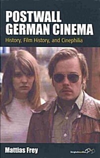 Postwall German Cinema : History, Film History and Cinephilia (Hardcover)