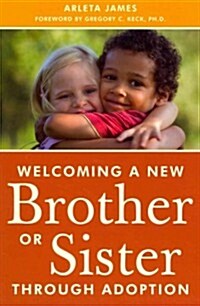 Welcoming a New Brother or Sister Through Adoption (Paperback)