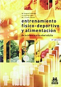 Entrenamiento f?ico-deportivo y alimentaci? / Physical training and sports nutrition (Paperback)