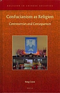 Confucianism as Religion: Controversies and Consequences (Hardcover)