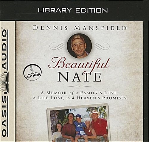 Beautiful Nate (Library Edition): A Memoir of a Familys Love, a Life Lost, and Heavens Promises (Audio CD, Library)