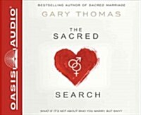 The Sacred Search: What If Its Not about Who You Marry, But Why? (Audio CD)